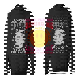 Dear Person Behind Me Have A Good-Day Groovy Back Design Sweatshirt | Mazezy