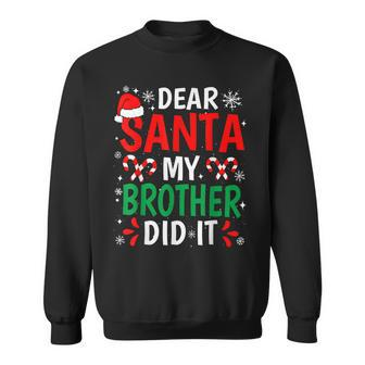 Dear Santa My Brother Did It Funny Christmas Pajama Naughty Men Women Sweatshirt Graphic Print Unisex - Seseable