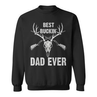 Deer Hunting Best Bucking Dad Ever Hunters Gift For Mens Sweatshirt | Mazezy