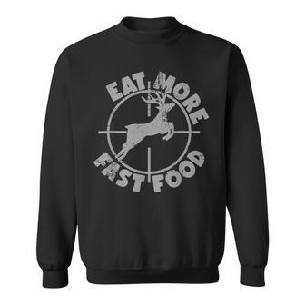 Deer Hunting Eat More Fast Food Funny For Hunters Sweatshirt - Seseable