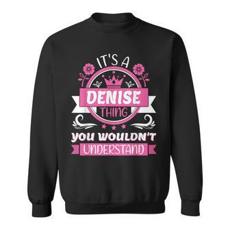 Denise Name | Its A Denise Thing You Wouldnt Understand Sweatshirt - Seseable