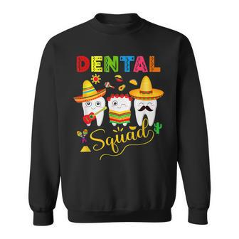 Dental Squad Cinco De Mayo Tooth Mexican Sombrero Dentist Sweatshirt | Mazezy