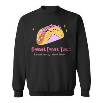 Dessert Desert Taco Sweatshirt | Mazezy