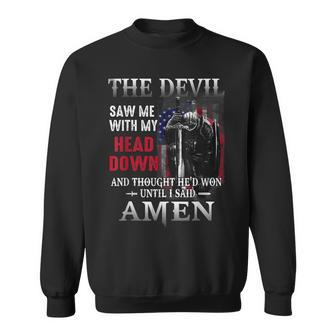 Devil Saw Me With My Head Thought Hed Won Until I Said Amen Sweatshirt | Mazezy