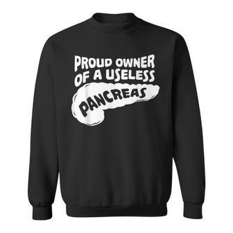 Diabetes Awareness Gift I Proud Owner Of A Useless Pancreas Men Women Sweatshirt Graphic Print Unisex - Seseable