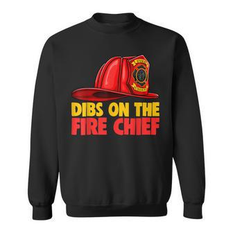 Dibs On The Fire Chief Fire Fighters Love Sweatshirt - Seseable