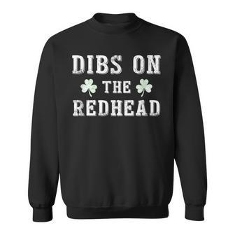 Dibs On The Redhead Funny St Patricks Day Drinking Sweatshirt - Seseable