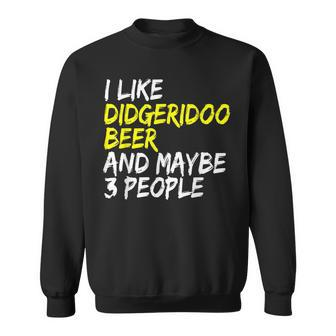 Didgeridoo Spruch Australien I Like Beer  Didgeridoo Sweatshirt - Seseable