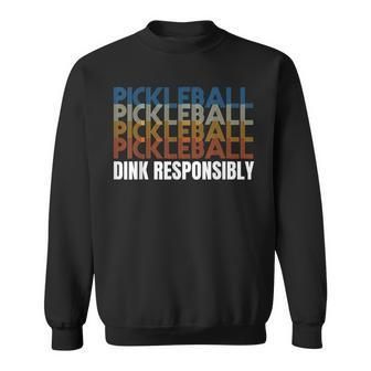 Dink Responsibly Funny Pickleball Men Women Sweatshirt Graphic Print Unisex - Seseable