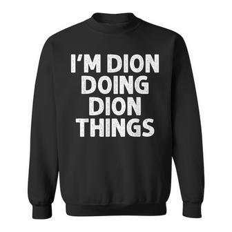 Dion Gift Doing Name Things Funny Personalized Joke Men Sweatshirt - Seseable