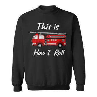  Distressed Fire Fighter How I Roll Truck Sweatshirt - Seseable