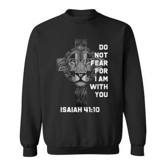 Do Not Fear For Am With You Christian Bible Sayings Lion Sweatshirt - Seseable