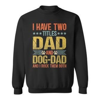 Dog Lover Dad Funny Puppy Father Quote Fathers Day Saying Sweatshirt - Thegiftio UK