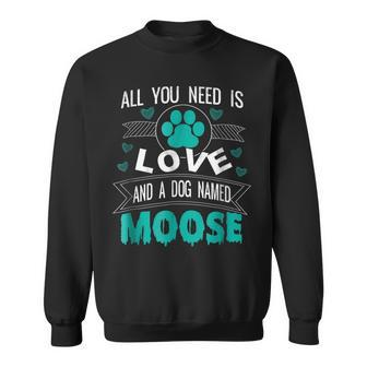 Dog Named Moose Funny Dog Lover Gifts Sweatshirt - Seseable