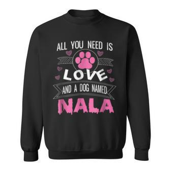 Dog Named Nala Funny Dog Lover Gifts Sweatshirt - Seseable