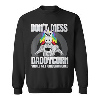 Don T Mess With Daddycorn I Funny Dad  Father Fitness Gift For Mens Sweatshirt