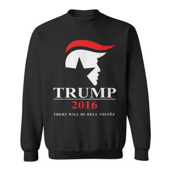 Donal Trump Vote 2016 T Hell Toupee Men Women Sweatshirt Graphic Print Unisex - Seseable