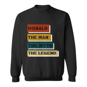 Donald The Man The Myth The Legend Sweatshirt - Monsterry