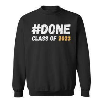 Done Class Of 2023 Graduation Funny Student Grad Seniors Sweatshirt - Seseable