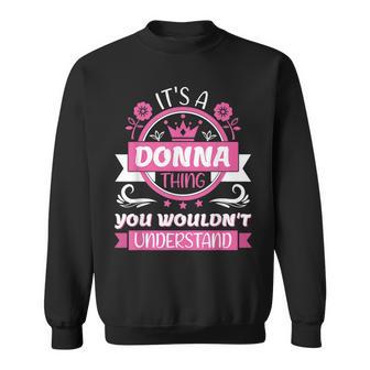 Donna Name | Its A Donna Thing You Wouldnt Understand Sweatshirt - Seseable
