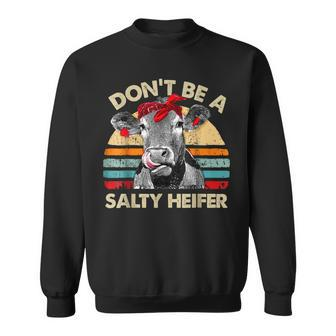Dont Be A Salty Heifer Cute Highland Cow Lover Vintage Farm Sweatshirt - Seseable