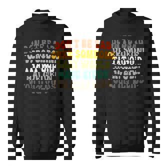 Dont Be Sad Over Soneone That Would Have Given You Ugly Men Women Sweatshirt Graphic Print Unisex - Thegiftio