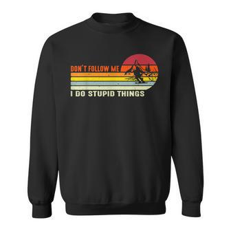 Dont Follow Me I Do Stupid Things Bikers Snowmobile Funny Sweatshirt - Seseable