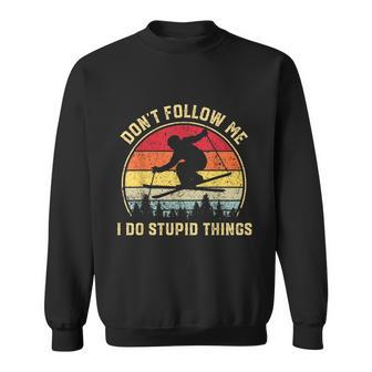Dont Follow Me I Do Stupid Things Funny Gift For Retro Vintage Skiing Gift Sweatshirt - Monsterry UK