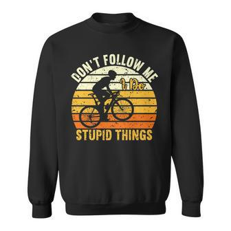 Dont Follow Me I Do Stupid Things V3 Sweatshirt - Seseable