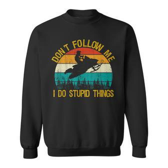 Dont Follow Me - Snowmobile Funny Saying Motor Sled Gifts Sweatshirt - Seseable