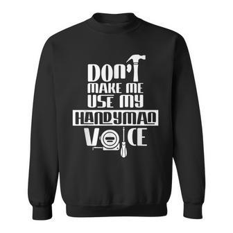 Dont Make Me Use My Handyman Voice Fix Diy Handymen Sweatshirt - Seseable