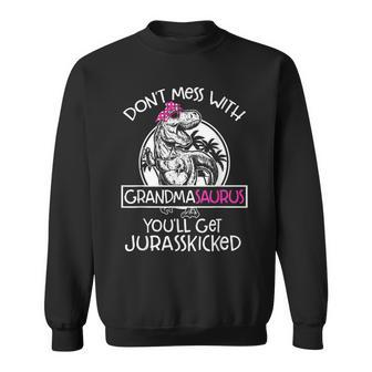 Dont Mess With Grandmasaurus Youll Get Jurasskicked Grandma Sweatshirt | Mazezy