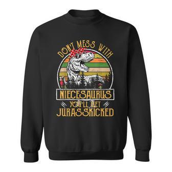 Dont Mess With Niecesaurus Youll Get Jurasskicked Niece Men Women Sweatshirt Graphic Print Unisex - Seseable