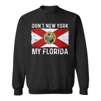 Dont New York My Florida State Flag Vintage Style Funny Sweatshirt | Mazezy