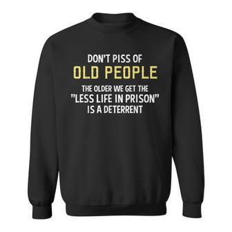 Dont Piss Of Old People The Less Life In Prison Grandpa Sweatshirt - Thegiftio UK