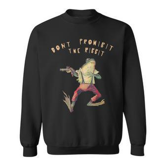 Dont Prohibit The Ribbit Frog Sweatshirt | Mazezy