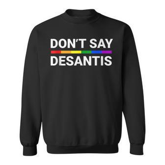 Dont Say Desantis Florida Say Gay Lgbtq Pride Anti Desantis Sweatshirt | Mazezy