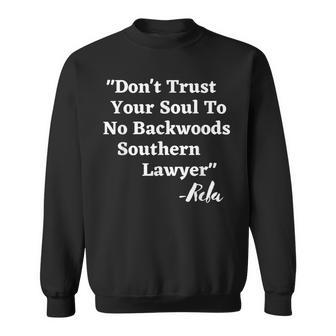 Dont Trust Your Soul To No Backwoods Southern Lawyer- Reba Sweatshirt | Mazezy