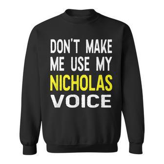 Dont Make Me Use My Nicholas Voice Herren Lustig Sweatshirt - Seseable
