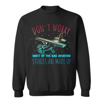 Dont Worry Most Of The Bad Aviation Stories Are Made Up Men Women Sweatshirt Graphic Print Unisex - Seseable