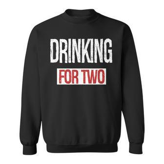 Drinking For Two Im Drinking For Two Sweatshirt | Mazezy