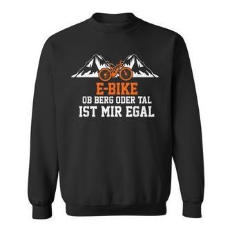 E-Bike Ob Berg Oder Tal Ist Mir Egal Sweatshirt - Seseable