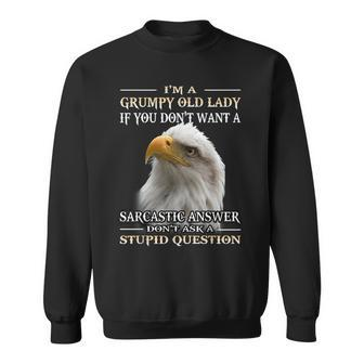 Eagle Im A Grumpy Old Lady If You Dont Want A Sarcastic Sweatshirt - Thegiftio UK