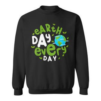 Earth Day Everyday Protect Our Planet Environmentalist Gifts Sweatshirt | Mazezy
