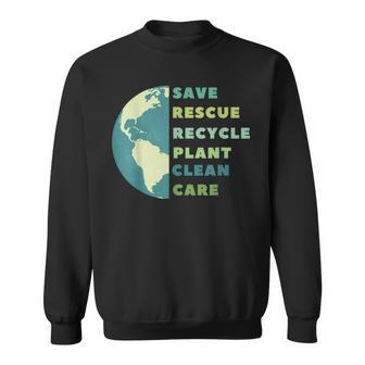 Earth Day Save Rescue Clean And Care The Planet Sweatshirt | Mazezy