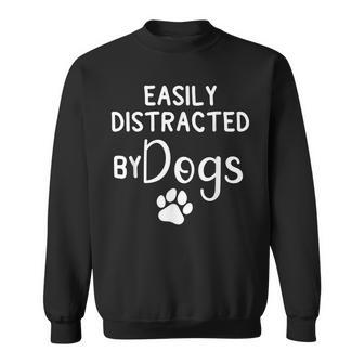 Easily Distracted By Dogs - Dog Lover & Dog Mom Men Women Sweatshirt Graphic Print Unisex - Seseable