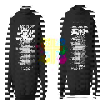 Easter Is About Jesus He Has Risen Easter Day Awesome Cute Sweatshirt | Mazezy