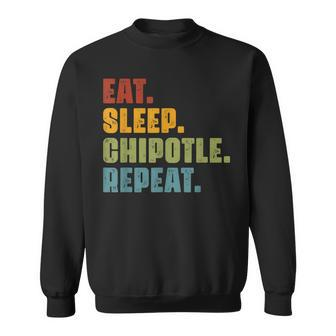 Eat Sleep Chipotle Repeat - Vintage Funny Chipotle Lover Sweatshirt - Seseable