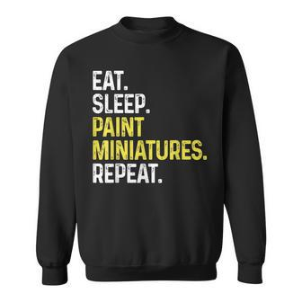 Eat Sleep Paint Miniatures Repeat Funny Miniature Painting Men Women Sweatshirt Graphic Print Unisex - Seseable