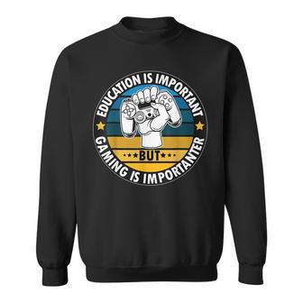Education Is Important But Gaming Is Importanter Sweatshirt - Seseable
